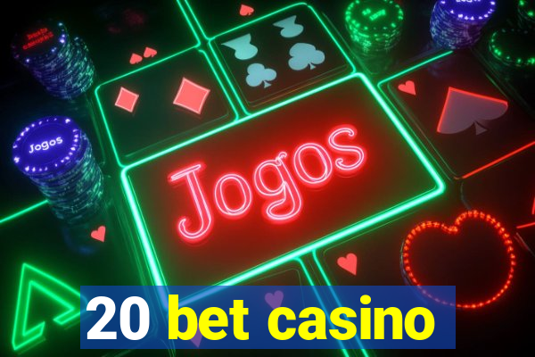 20 bet casino